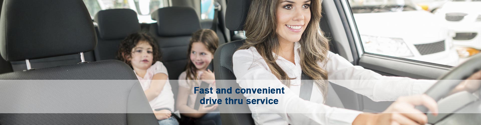 Fast and convenient <br> drive thru service.